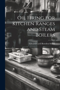 Oil Firing for Kitchen Ranges and Steam Boilers