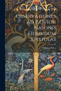 Observationes Ad P.Ovidii Nasonis Heroidum Epistulas