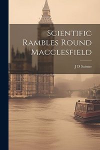 Scientific Rambles Round Macclesfield