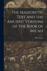 Massoretic Text and the Ancient Versions of the Book of Micah