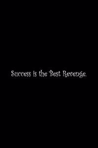 Success is the Best Revenge