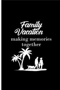 Family Vacation Making Memories Together