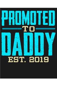 Promoted To Daddy Est 2019