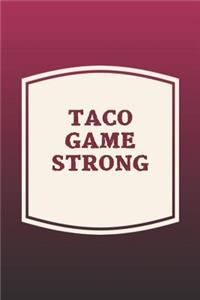 Taco Game Strong