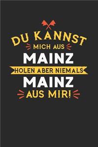 Du Kannst Mich Aus Mainz Holen Aber Niemals Mainz Aus Mir!