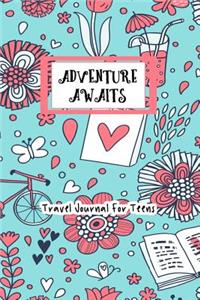 Adventure Awaits Travel Journal For Teens