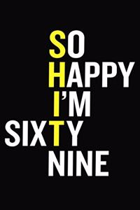 So Happy I'm Sixty Nine