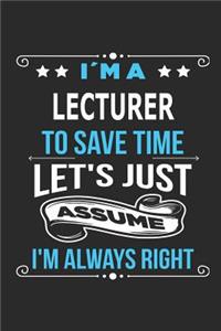 I`m a lecturer To save time let´s just assume I´m always right