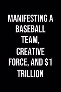 Manifesting A Baseball Team Creative Force And 1 Trillion