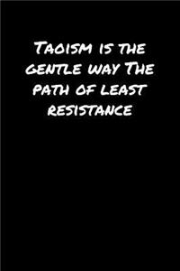 Taoism Is The Gentle Way The Path Of Least Resistance�