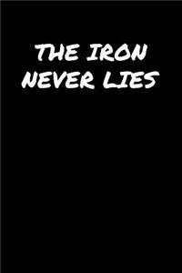 The Iron Never Lies