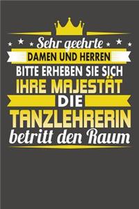 Sehr Geehrte Damen Und Herren Bitte Erheben Sie Sich Ihre Majestät Die Tanzlehrerin Betritt Den Raum