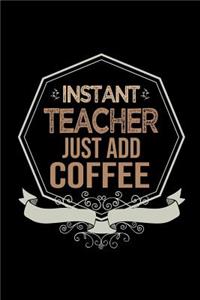 Instant teacher. Just add coffee