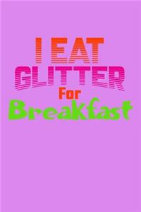 I Eat Glitter For Breakfast