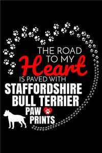 The Road To My Heart Is Paved With Stafforshire Bull Terrier Paw Prints