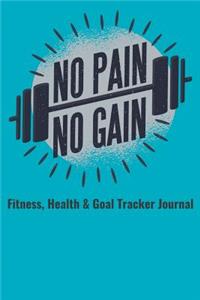 No Pain No Gain Fitness, Health & Goal Tracker Journal