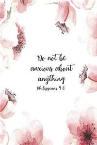 Do Not Be Anxious About Anything Philippians 4