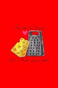 This My Be Cheesy but I think You Are Grate