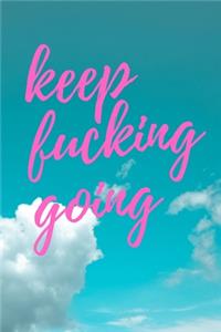 Keep Fucking Going