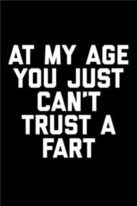 At My Age You Just Can't Trust A Fart
