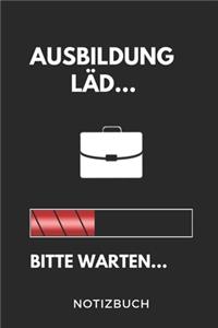 Ausbildung Läd... Bitte Warten... Notizbuch: A5 Notizbuch PUNKTIERT Geschenk zur Ausbildung - für Sohn Tochter Neffe Nichte Freund Freundin - für Auszubildende Azubi Azubine - Lustiger Spruch