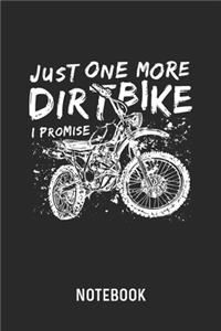 Just One More Dirt Bike I Promise Notebook