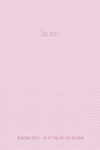 The 6x9 Pink Dot Grid Notebook - Take Note!