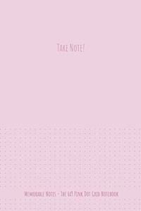 The 6x9 Pink Dot Grid Notebook - Take Note!