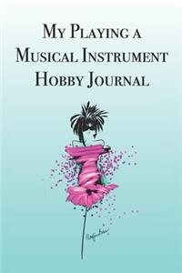 My Playing a Musical Instrument Hobby Journal