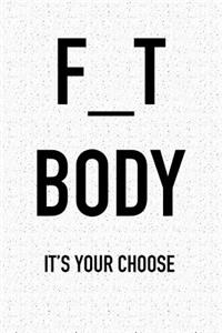 F_t Body It's Your Choose