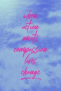 When Action Meets Compassion Lives Change