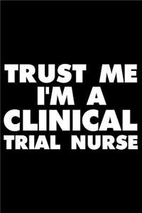 Trust Me I'm a Clinical Trial Nurse