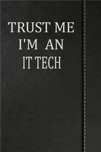 Trust Me I'm an It Tech