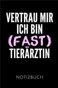 Vertrau Mir Ich Bin (Fast) Tierärztin Notizbuch