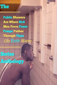 'public Showers Are Where Str8 Men Prove Power Pumps Pushes Through Pipes Like Exotic Waters' Series Anthology