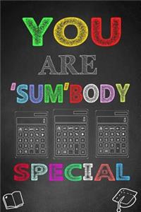 You Are 'sum' Body Special