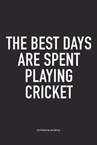 The Best Days Are Spent Playing Cricket