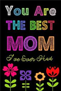 You Are The Best Mom I've Ever Had