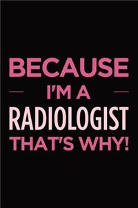 Because I'm a radiologist that's why
