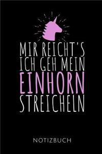 Mir Reicht's Ich Geh Mein Einhorn Streicheln Notizbuch