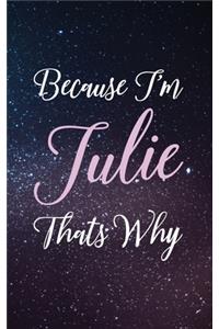 Because I'm Julie Thats Why