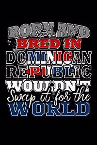 Born and Bred In Dominican Republic Wouldn't Swap It For The World