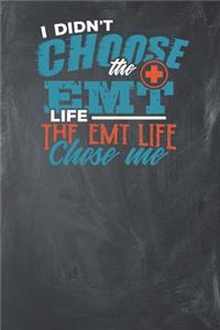 I didn't Choose the EMT Life The EMT Life Chose me