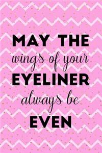 May The Wings Of Your Eyeliner Always Be Even