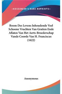 Boom Des Levens Inhoudende Veel Schoone Vruchten Van Gratien Ende Aflaten Van Het Aerts-Broederschap Vande Coorde Van H. Franciscus (1622)