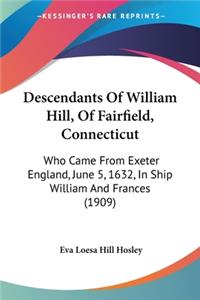 Descendants Of William Hill, Of Fairfield, Connecticut