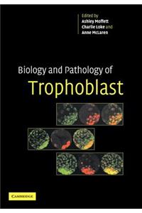 Biology and Pathology of Trophoblast