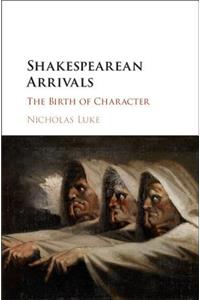 Shakespearean Arrivals