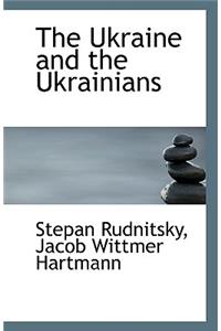 The Ukraine and the Ukrainians