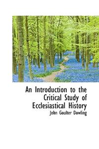 An Introduction to the Critical Study of Ecclesiastical History